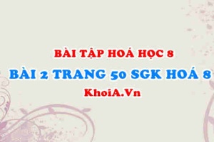 Bài 2 trang 50 SGK Hoá 8: Phản ứng hoá học